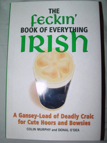 Colin Murphy/Feckin' Book Of Everything Irish: A Gansey-Loa
